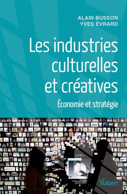 Emprunter Les industries culturelles et créatives. Economie et stratégie livre