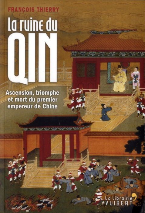 Emprunter La ruine du Qin. Ascension, triomphe et mort du premier empereur de Chine livre