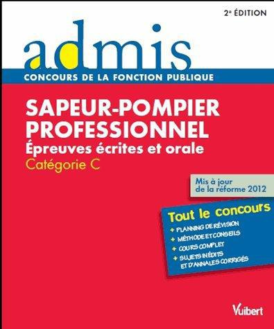 Emprunter Sapeur-pompier professionnel. Concours externe et sapeur-pompier volontaire, épreuves écrites et ora livre