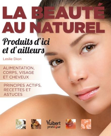 Emprunter La beauté au naturel, produits d'ici et d'ailleurs. Alimentation, corps , visage et cheveux ; princi livre