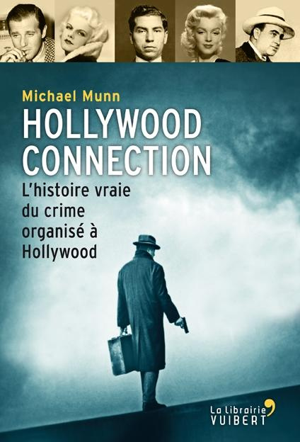Emprunter Hollywood Connection. L'histoire vraie du crime organisé à Hollywood livre