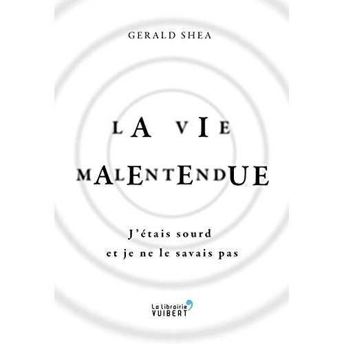 Emprunter Ma vie malentendue. J'étais sourd et je ne le savais pas livre