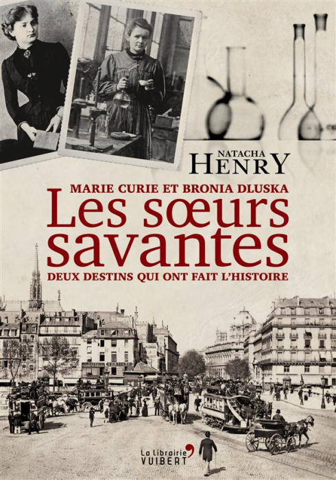 Emprunter Les soeurs savantes. Marie Curie et Bronia Dluska, deux destins qui ont fait l'histoire livre