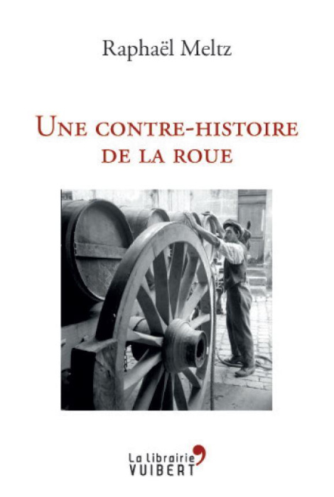 Emprunter Une histoire politique de la roue livre