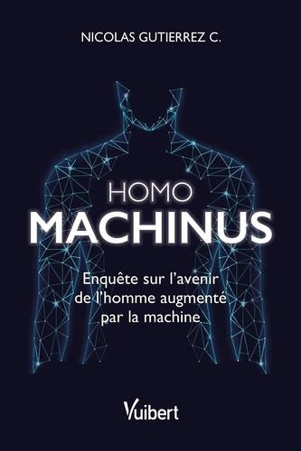Emprunter Homo machinus. Enquête sur l'avenir de l'homme augmenté par la machine livre