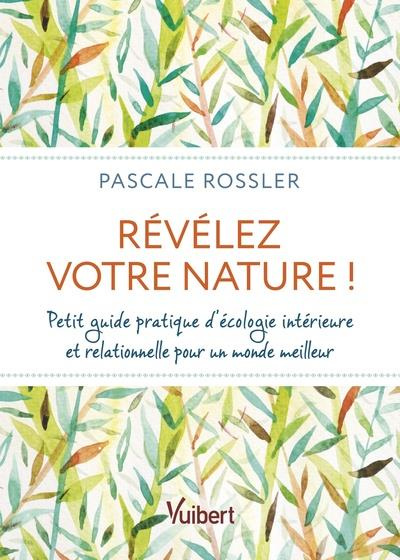Emprunter Révélez votre nature ! Petit guide d’écologie intérieure et relationnelle pour un monde meilleur livre