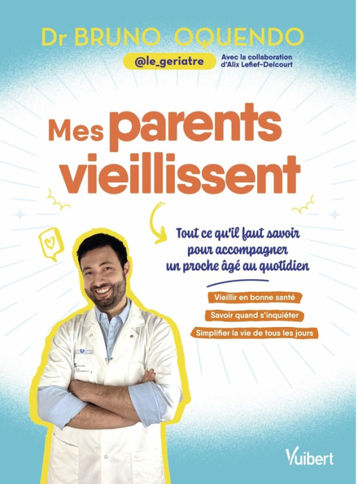 Emprunter Mes parents vieillissent. Les conseils d'un gériatre pour accompagner un proche âgé au quotidien livre