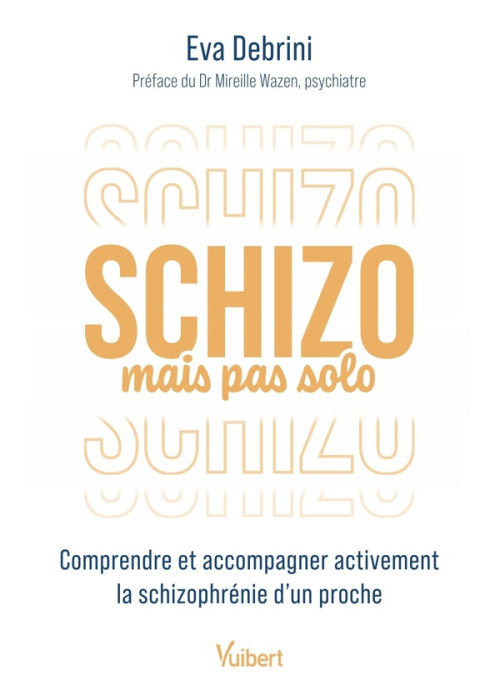 Emprunter Schizo mais pas solo. Comprendre et accompagner activement la schizophrénie d’un proche livre