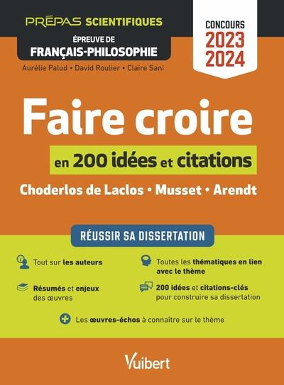 Emprunter Faire croire en 200 notions et citations. Choderlos de Laclos - Musset - Arendt, Edition 2023-2024 livre