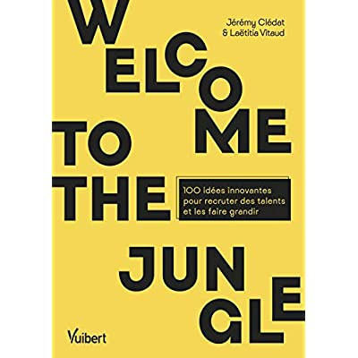 Emprunter Welcome to the jungle. 100 idées innovantes pour recruter des talents et les faire grandir livre