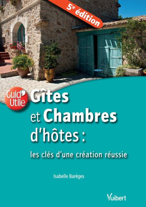 Emprunter Gites et chambres d'hôtes : les clés d'une création réussie. 5e édition livre