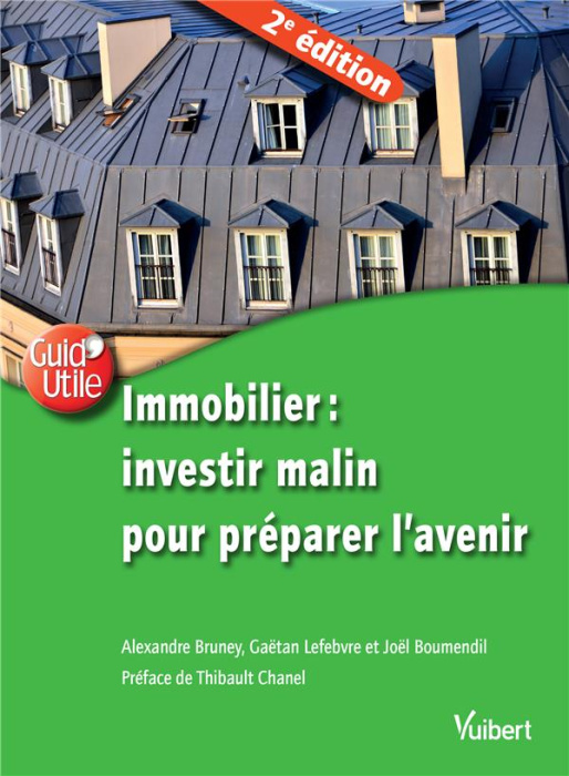 Emprunter Immobilier. Investir malin pour préparer l'avenir, 2e édition livre
