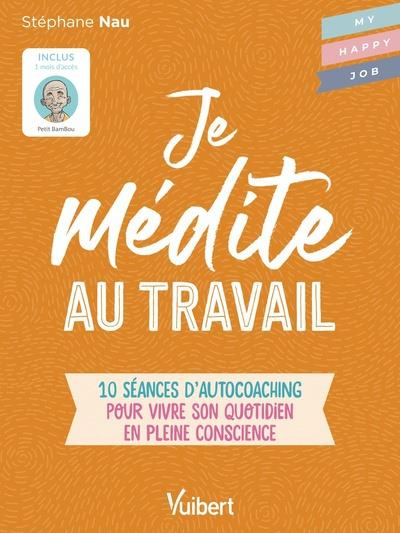 Emprunter Je médite au travail. 10 séances d'autocoaching pour vivre son quotidien en pleine conscience livre