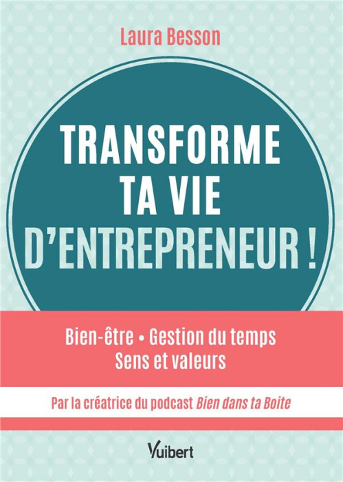 Emprunter Transforme ta vie d’entrepreneur ! Bien-être, gestion du temps, sens et valeurs livre