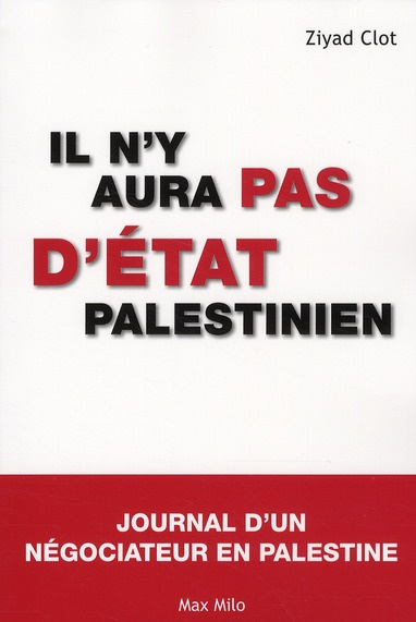 Emprunter Il n'y aura pas d'Etat palestinien. Journal d'un négociateur en Palestine livre