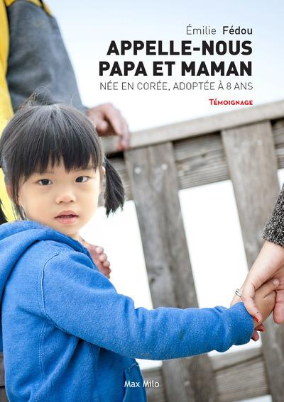 Emprunter Appelle nous papa et maman. Née en Corée, adoptée en France à huit ans livre