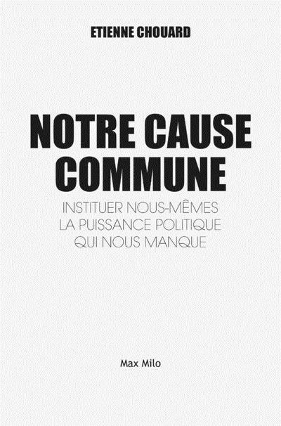 Emprunter Notre cause commune. Instituer nous-mêmes la puissance politique qui nous manque livre