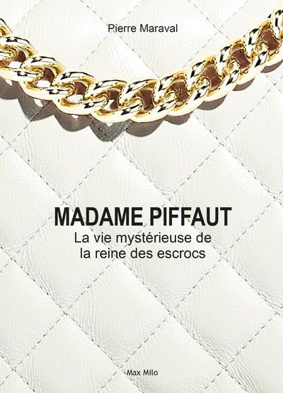 Emprunter Madame Piffaut. La mystérieuse vie de la reine des escrocs livre