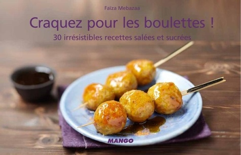 Emprunter Craquez pour les boulettes ! 30 irrésistibles recettes salées et sucrées livre
