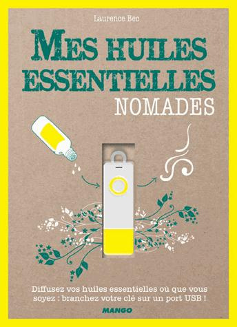 Emprunter Mes huiles essentielles nomades. Avec une clé USB diffuseur d'huiles essentielles livre