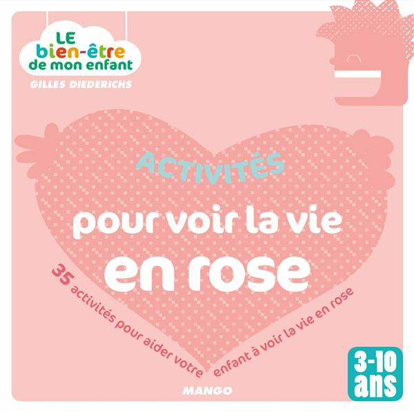 Emprunter Activités pour voir la vie en rose. 35 activités pour aider votre enfant à voir la vie en rose (3-10 livre