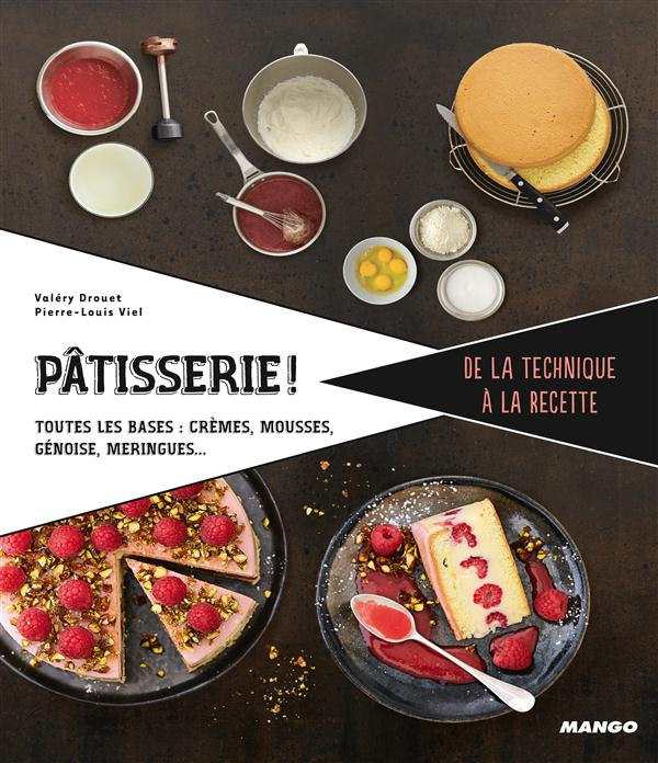 Emprunter Pâtisserie ! Toutes les bases : crèmes, mousses, génoise, meringues... livre