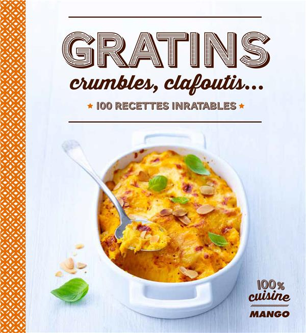 Emprunter Gratins, crumbles, clafoutis... 100 recettes inratables livre