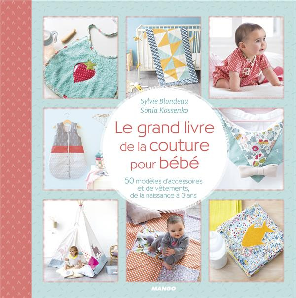 Emprunter Le grand livre de la couture pour bébé. 50 modèles d'accessoires et de vêtements, de la naissance à livre