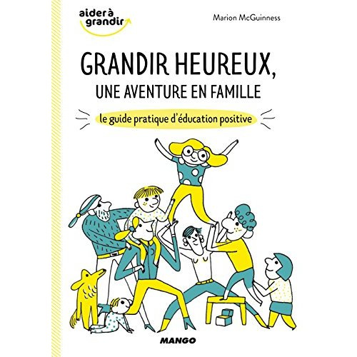 Emprunter Grandir heureux, une aventure en famille. Le guide pratique d'éducation positive livre