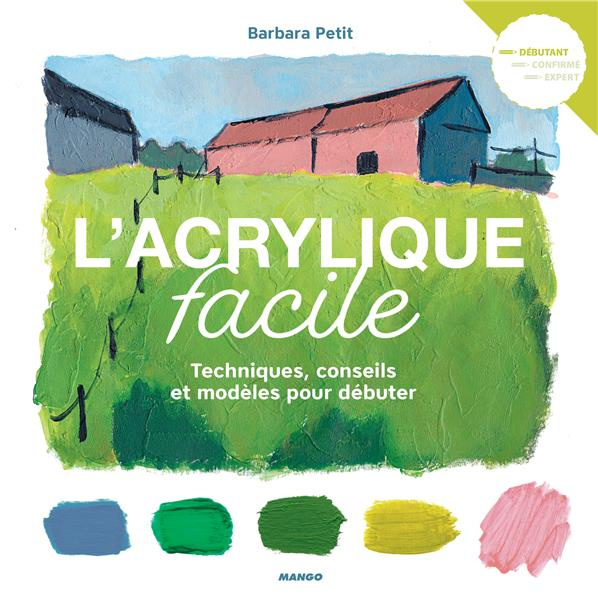 Emprunter L'acrylique facile. Techniques, conseils et modèles pour débuter livre