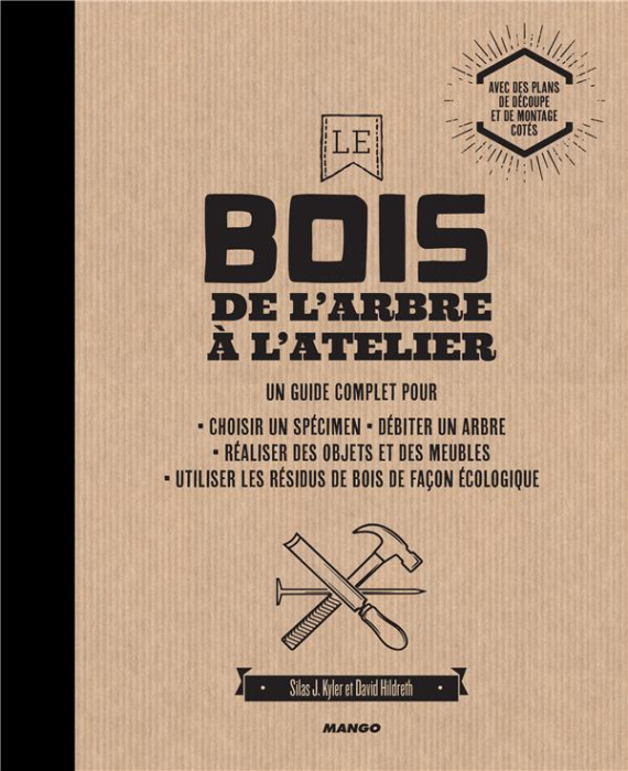 Emprunter Le bois de l'arbre à l'atelier. Un guide complet pour choisir un spécimen, débiter un arbre, réalise livre