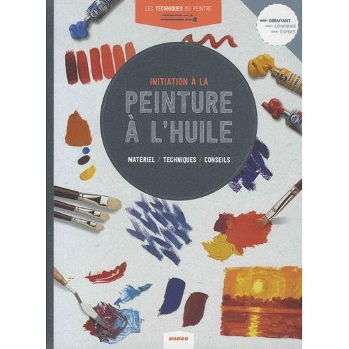 Emprunter Initiation à la peinture à l'huile. Matériel, techniques, conseils livre