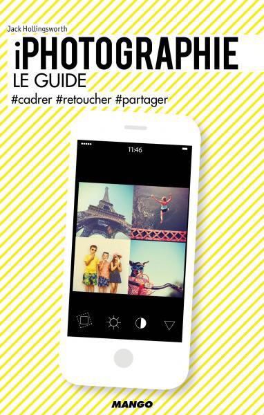 Emprunter iPhotographie, le guide. #cadrer, #retoucher, #partager livre