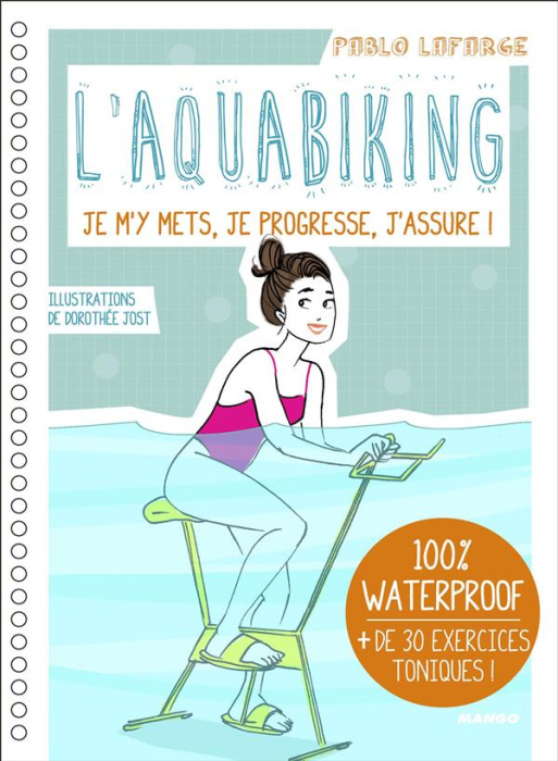 Emprunter L'aquabiking, je m'y mets, je progresse, j'assure ! 100 % waterproof, de 40 exercices toniques ! livre