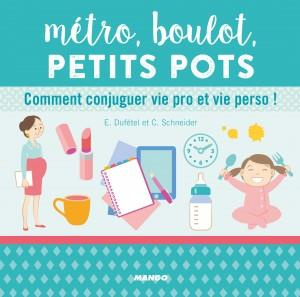 Emprunter Métro, boulot, petits pots. Comment conjuguer vie pro et vie perso ! livre