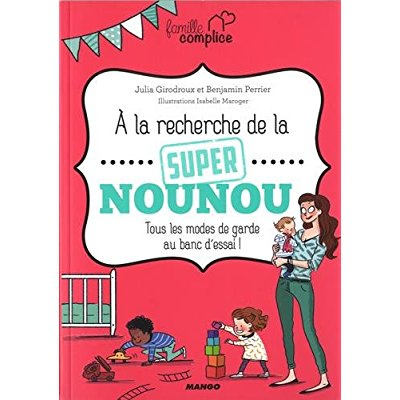 Emprunter A la recherche de la super nounou. Tous les modes de garde au banc d'essai livre