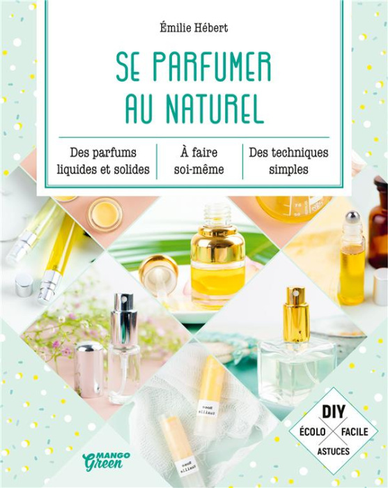 Emprunter Se parfumer au naturel livre