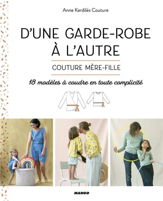 Emprunter D'une garde-robe à l'autre. Couture mère-fille. 18 modèles à coudre en toute complicité livre