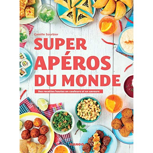 Emprunter Super apéros du monde. Ds recettes hautes en couleurs et en saveurs livre
