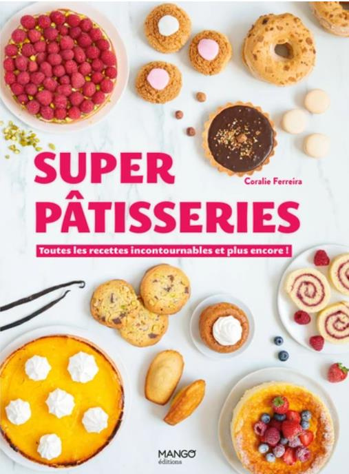 Emprunter Super pâtisseries. Toutes les recettes incontournables et plus encore ! livre