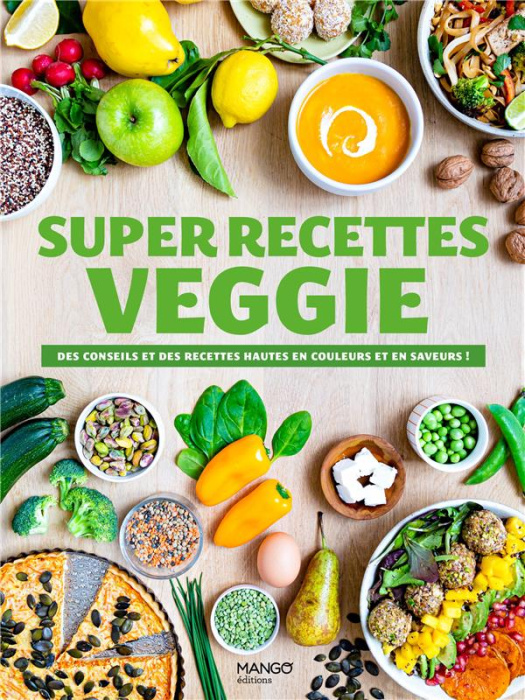 Emprunter Super recettes veggie. Des conseils et des recettes hautes en couleur et en saveur ! livre