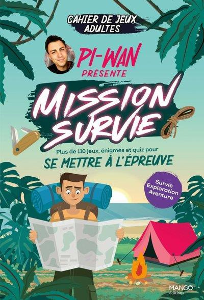 Emprunter Pi-Wan présente Mission survie. Plus de 110 jeux, énigmes et quiz pour se mettre à l'épreuve, cahier livre