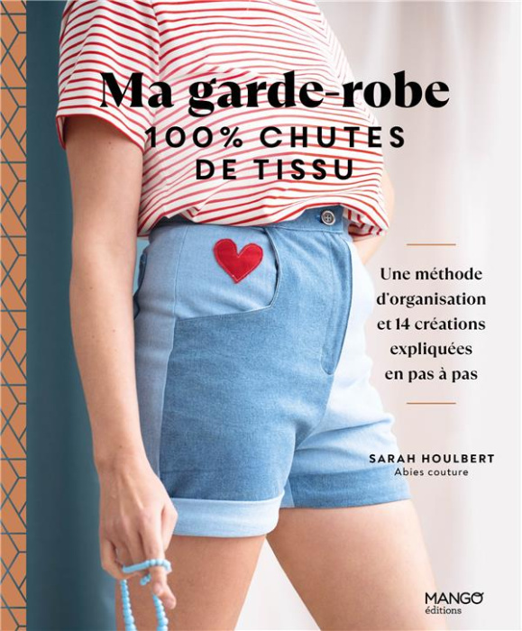 Emprunter Ma garde-robe 100 % chutes de tissu. Une méthode d'organisation et 14 créations expliquées en pas à livre