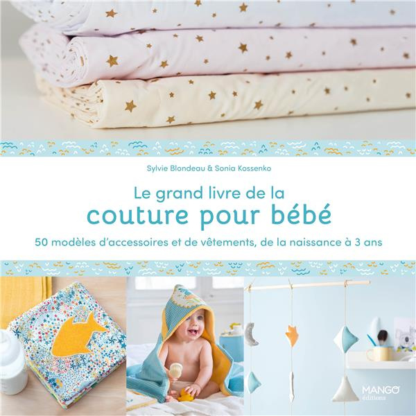 Emprunter Le grand livre de la couture pour bébé. 50 modèles d'accessoires et de vêtements de la naissance à 3 livre