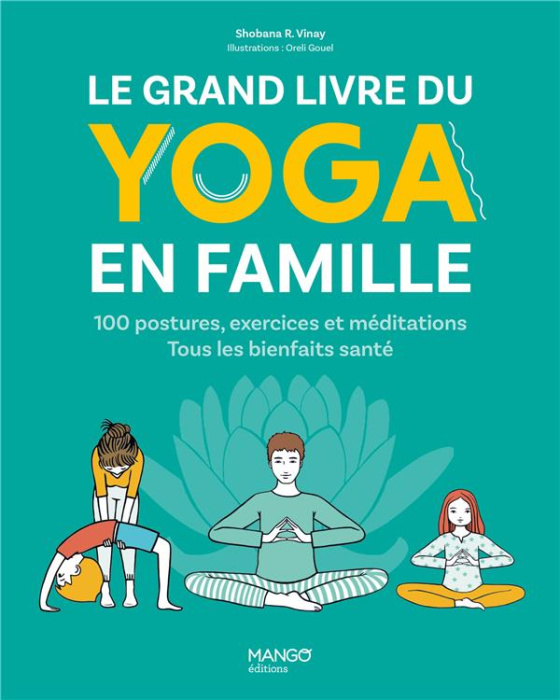 Emprunter Le grand livre du yoga en famille. 100 postures, exercices et méditations. Tous les bienfaits santé livre