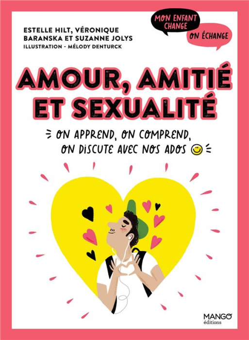 Emprunter Amour, amitié et sexualité. On apprend, on comprend, on discute avec nos ados livre