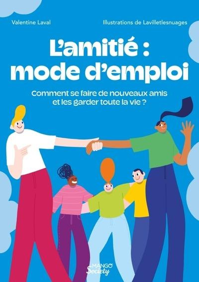 Emprunter L'amitié : mode d'emploi. Comment se faire de nouveaux amis et les garder (presque) toute la vie ? livre