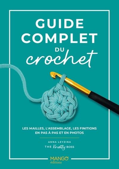 Emprunter Guide complet du crochet. Les mailles, l'assemblage, les finitions en pas à pas et en photos livre