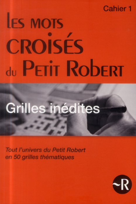 Emprunter Les mots croisés du Petit Robert. Tout l'univers du Petit Robert en 50 grilles thématiques, Cahier 1 livre