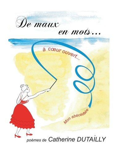 Emprunter De maux en mots. A coeur ouvert...mon abécédaire livre